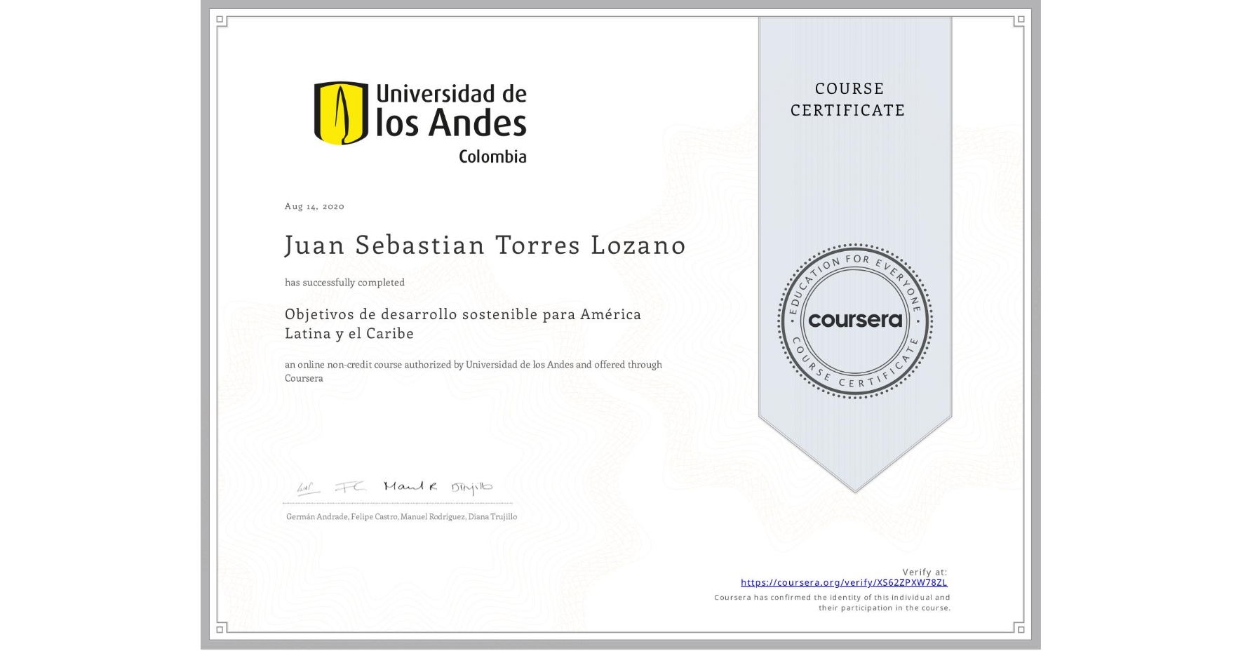 View certificate for Juan Sebastian Torres Lozano, Objetivos de desarrollo sostenible para América Latina y el Caribe, an online non-credit course authorized by Universidad de los Andes and offered through Coursera