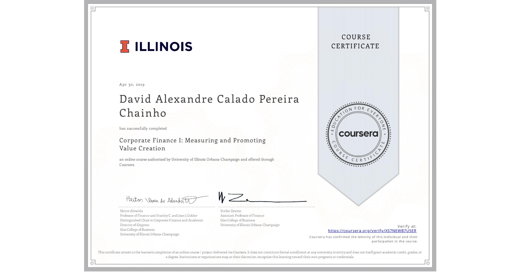 View certificate for David Alexandre  Calado Pereira Chainho, Corporate Finance I: Measuring and Promoting Value Creation, an online non-credit course authorized by University of Illinois Urbana-Champaign and offered through Coursera