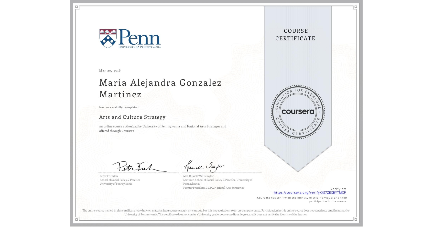 View certificate for Maria Alejandra Gonzalez Martinez, Arts and Culture Strategy, an online non-credit course authorized by University of Pennsylvania & National Arts Strategies and offered through Coursera