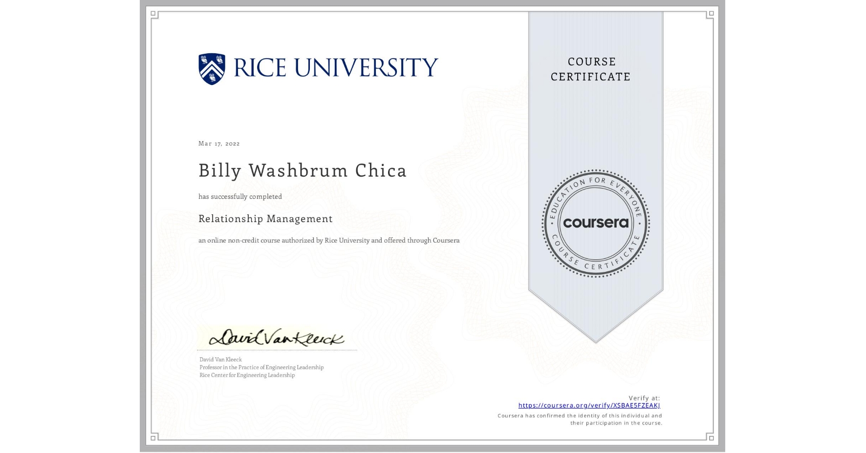 View certificate for Billy Washbrum Chica, Relationship Management , an online non-credit course authorized by Rice University and offered through Coursera