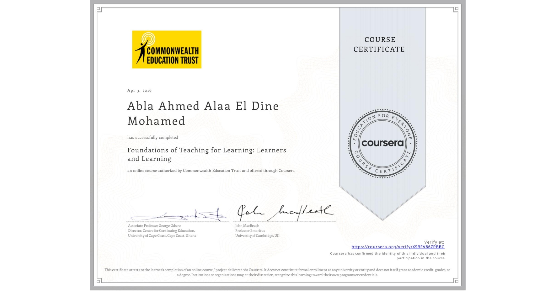 View certificate for Abla Ahmed Alaa El Dine Mohamed, Foundations of Teaching for Learning: Learners and Learning, an online non-credit course authorized by Commonwealth Education Trust and offered through Coursera