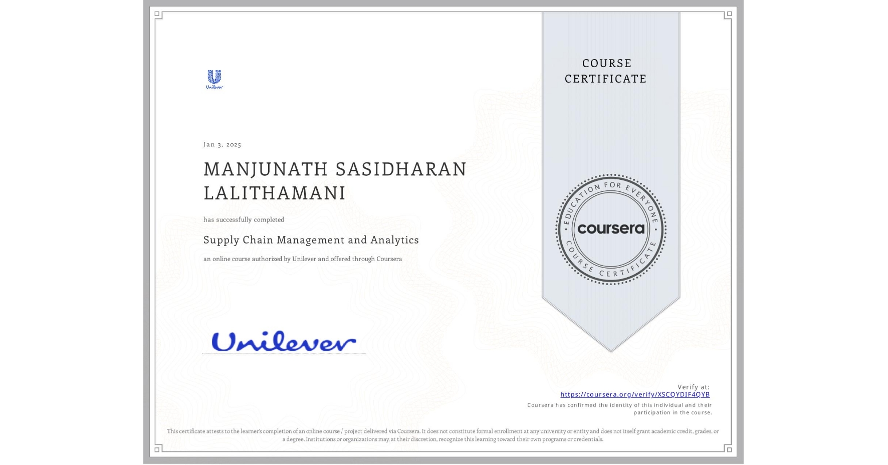 View certificate for MANJUNATH SASIDHARAN LALITHAMANI, Supply Chain Management and Analytics, an online non-credit course authorized by Unilever and offered through Coursera