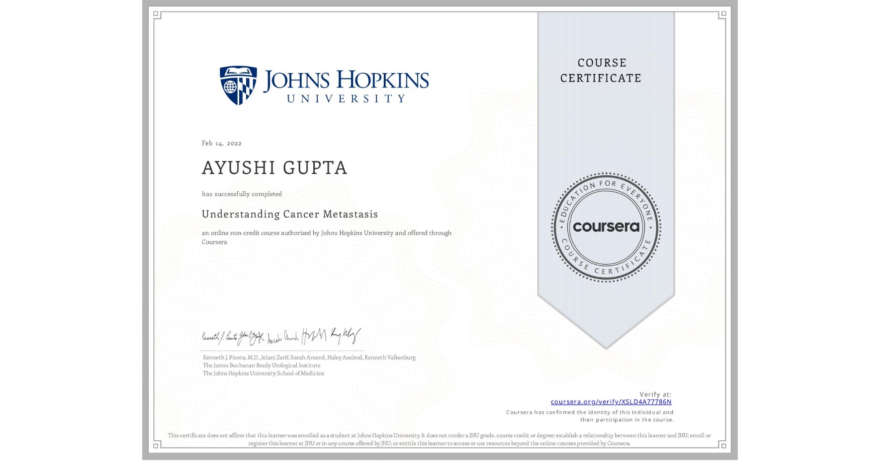 View certificate for AYUSHI GUPTA, Understanding Cancer Metastasis, an online non-credit course authorized by Johns Hopkins University and offered through Coursera