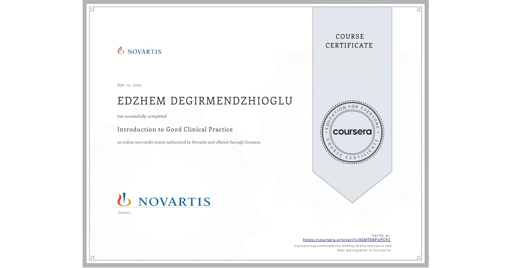 View certificate for EDZHEM DEGIRMENDZHIOGLU, Introduction to Good Clinical Practice, an online non-credit course authorized by Novartis and offered through Coursera