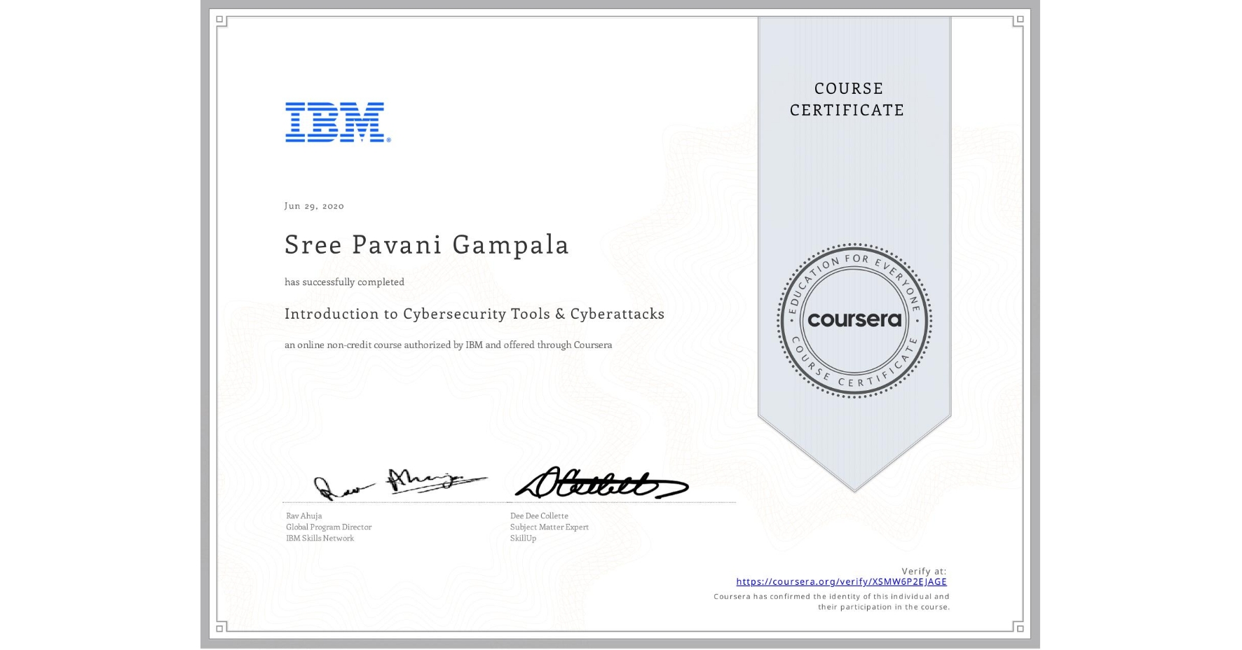 View certificate for Sree Pavani Gampala, Introduction to Cybersecurity Tools & Cyberattacks, an online non-credit course authorized by IBM and offered through Coursera