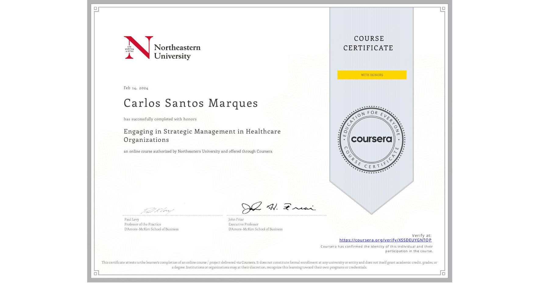 View certificate for Carlos Santos Marques, Engaging in Strategic Management in Healthcare Organizations, an online non-credit course authorized by Northeastern University and offered through Coursera