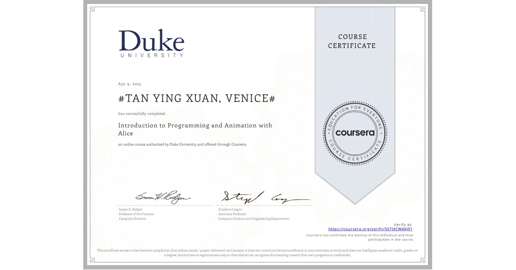 View certificate for #TAN YING XUAN, VENICE#, Introduction to Programming and Animation with Alice, an online non-credit course authorized by Duke University and offered through Coursera