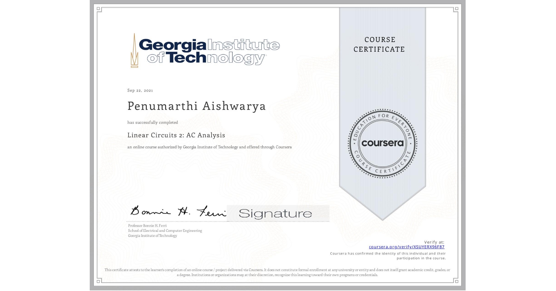 View certificate for Penumarthi Aishwarya, Linear Circuits 2: AC Analysis , an online non-credit course authorized by Georgia Institute of Technology and offered through Coursera