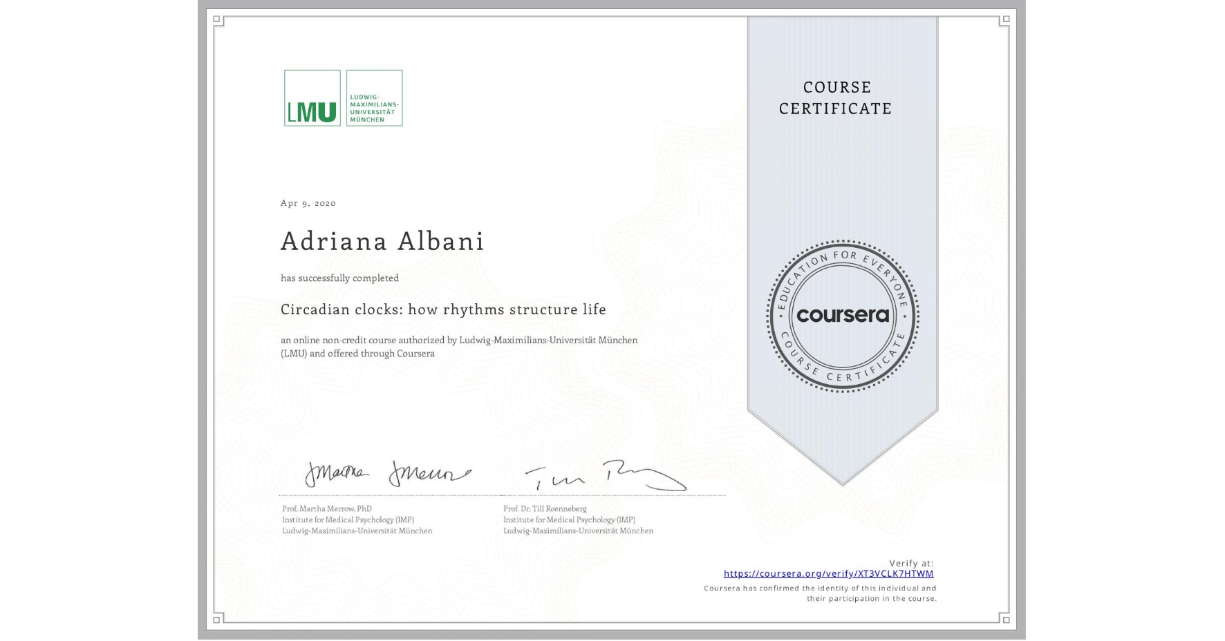 View certificate for Adriana Albani, Circadian clocks: how rhythms structure life, an online non-credit course authorized by Ludwig-Maximilians-Universität München (LMU) and offered through Coursera