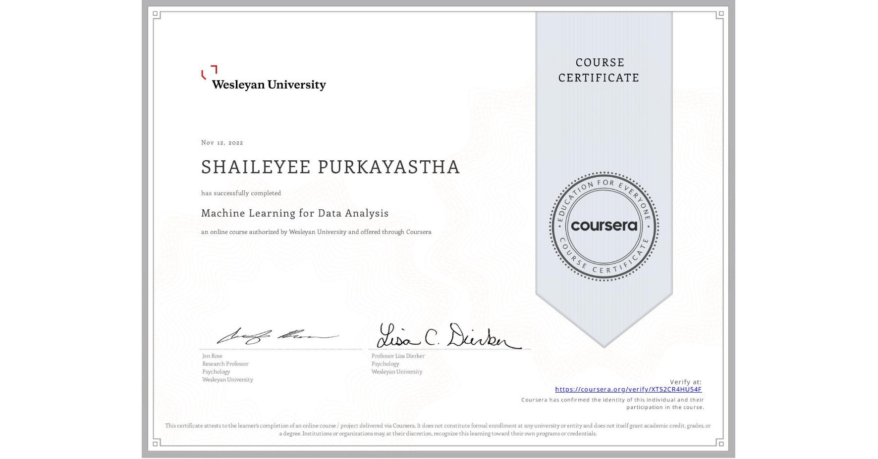 View certificate for SHAILEYEE PURKAYASTHA, Machine Learning for Data Analysis, an online non-credit course authorized by Wesleyan University and offered through Coursera