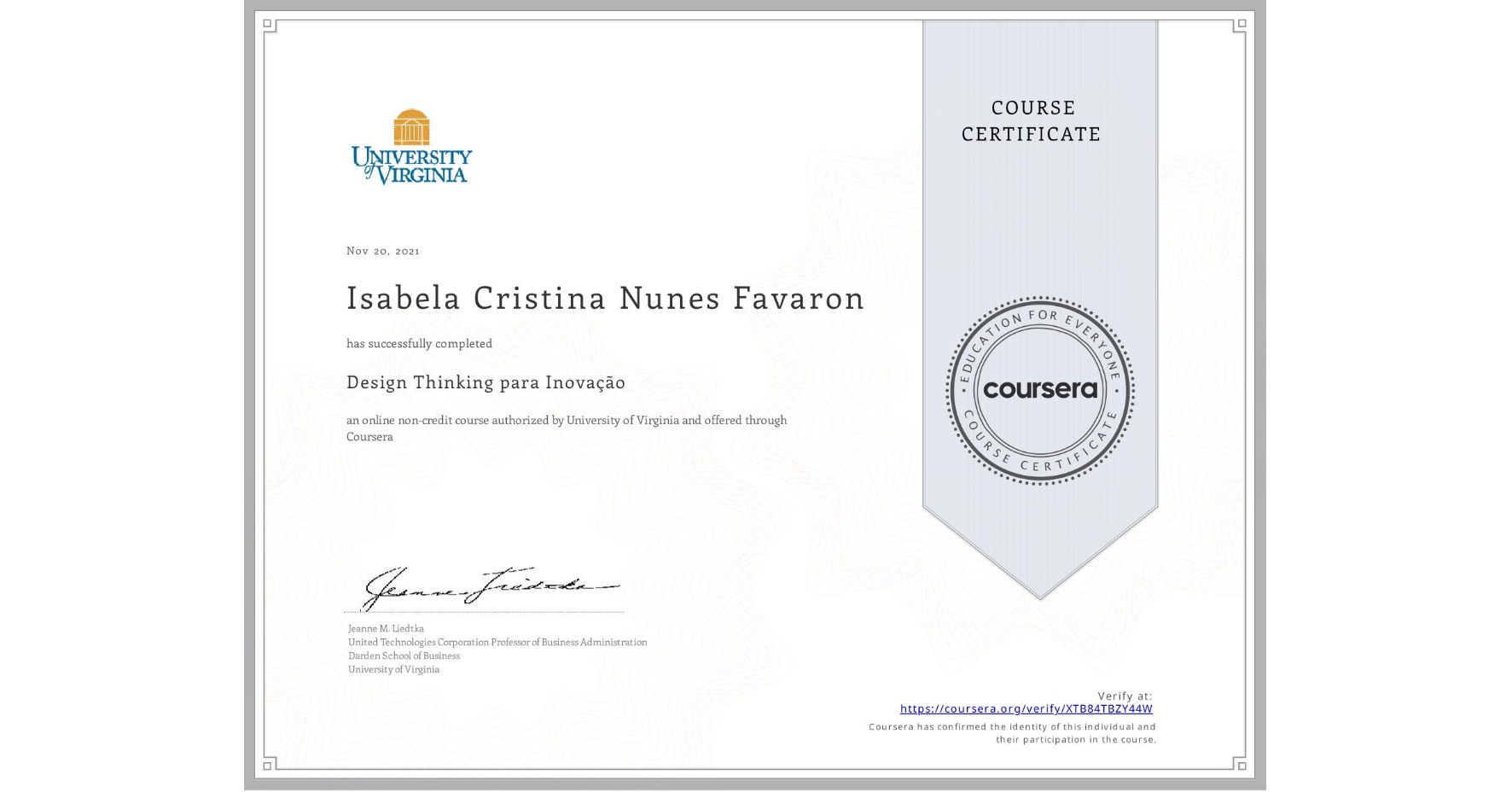 View certificate for Isabela Cristina Nunes  Favaron , Design Thinking para Inovação, an online non-credit course authorized by University of Virginia and offered through Coursera