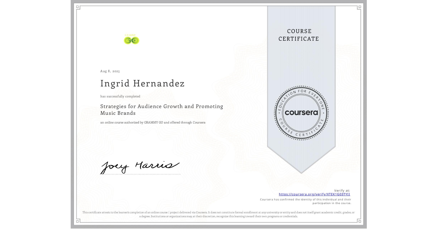 View certificate for Ingrid Hernandez, Strategies for Audience Growth and Promoting Music Brands, an online non-credit course authorized by GRAMMY GO and offered through Coursera
