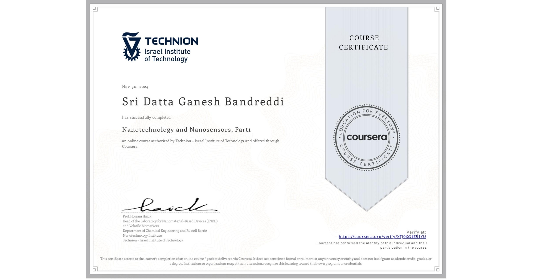 View certificate for Sri Datta Ganesh Bandreddi, Nanotechnology and Nanosensors, Part1, an online non-credit course authorized by Technion - Israel Institute of Technology and offered through Coursera