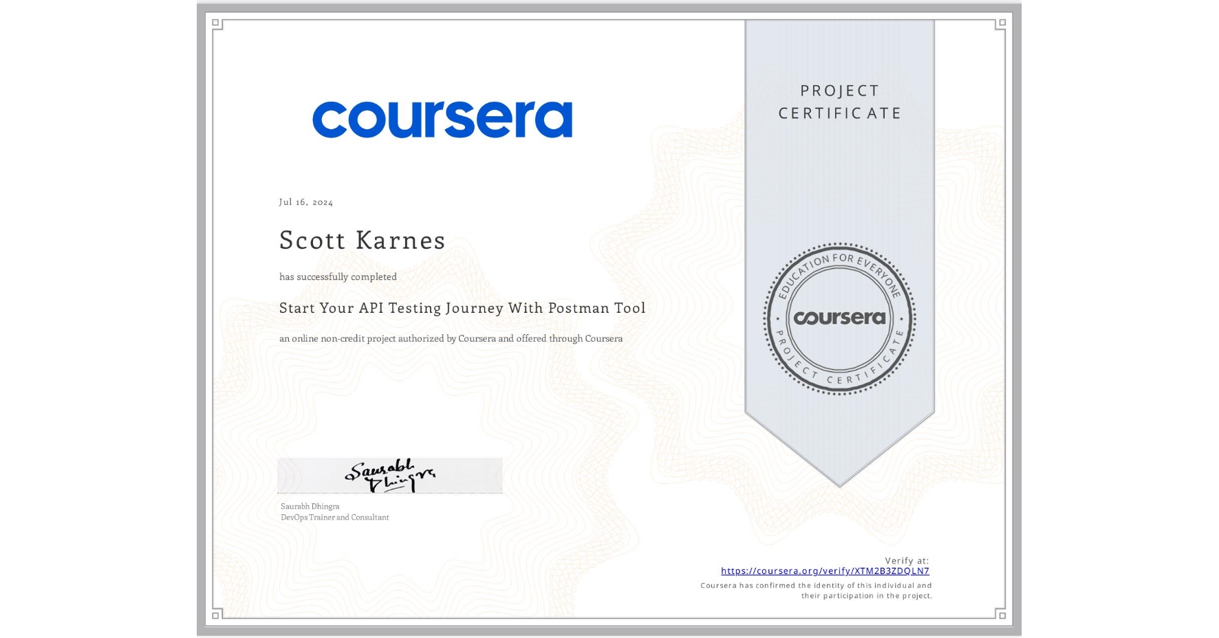 View certificate for Scott Karnes, Start Your API Testing Journey With Postman Tool, an online non-credit course authorized by Coursera and offered through Coursera