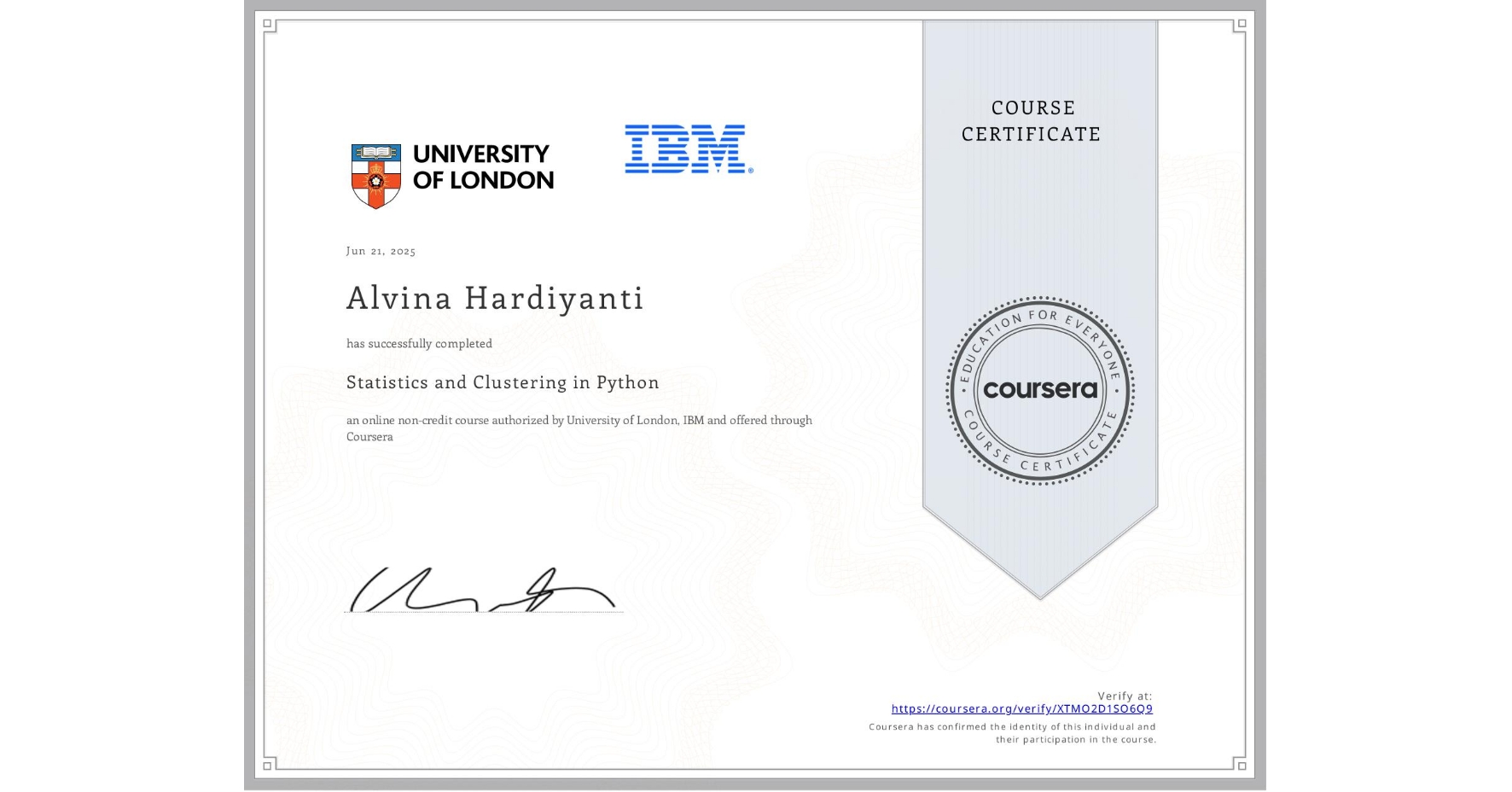 View certificate for Alvina Hardiyanti  , Statistics and Clustering in Python, an online non-credit course authorized by University of London & IBM and offered through Coursera