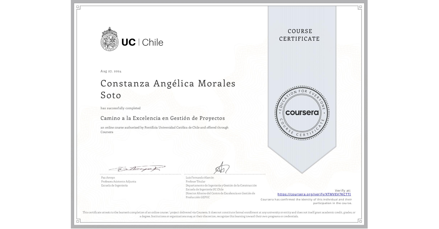 View certificate for Constanza Angélica Morales Soto, Camino a la Excelencia en Gestión de Proyectos, an online non-credit course authorized by Pontificia Universidad Católica de Chile and offered through Coursera