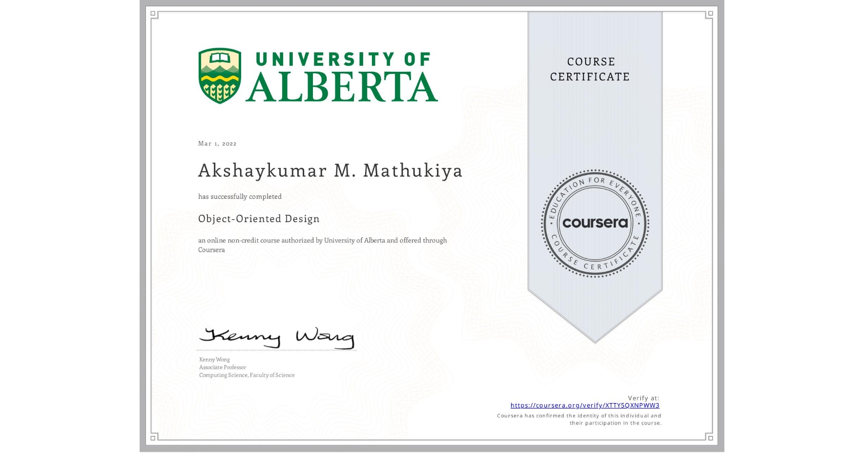 View certificate for Akshaykumar M. Mathukiya, Object-Oriented Design, an online non-credit course authorized by University of Alberta and offered through Coursera