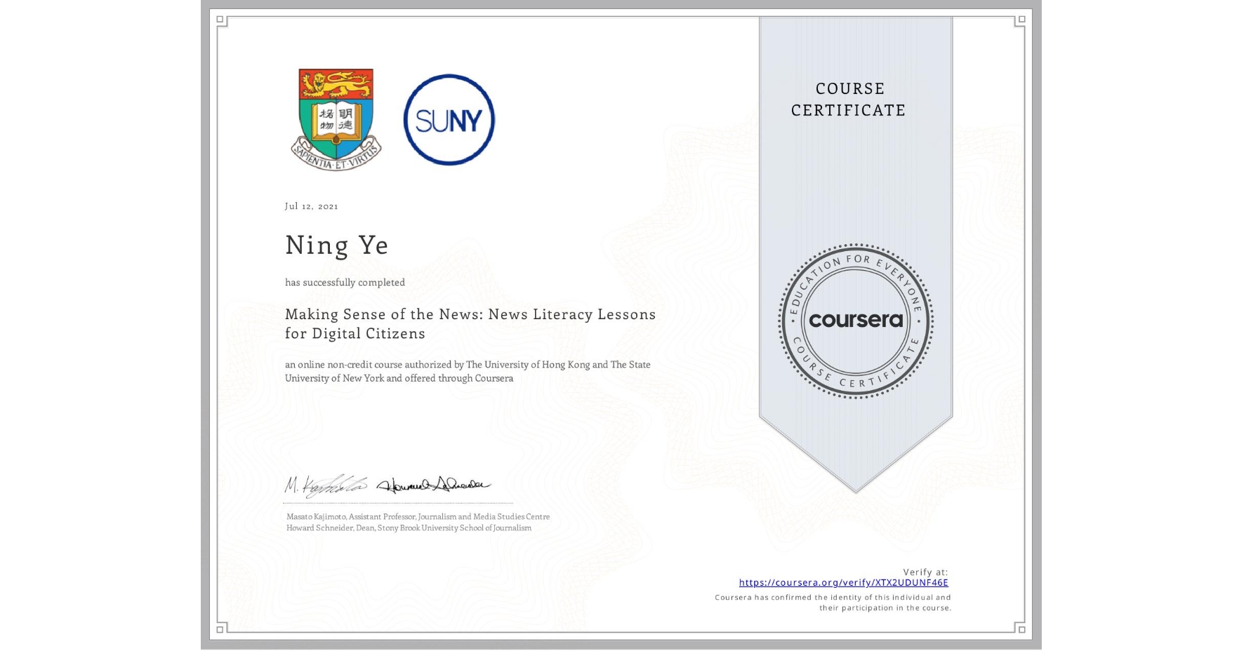 View certificate for Ning Ye, Making Sense of the News: News Literacy Lessons for Digital Citizens, an online non-credit course authorized by The University of Hong Kong & The State University of New York and offered through Coursera