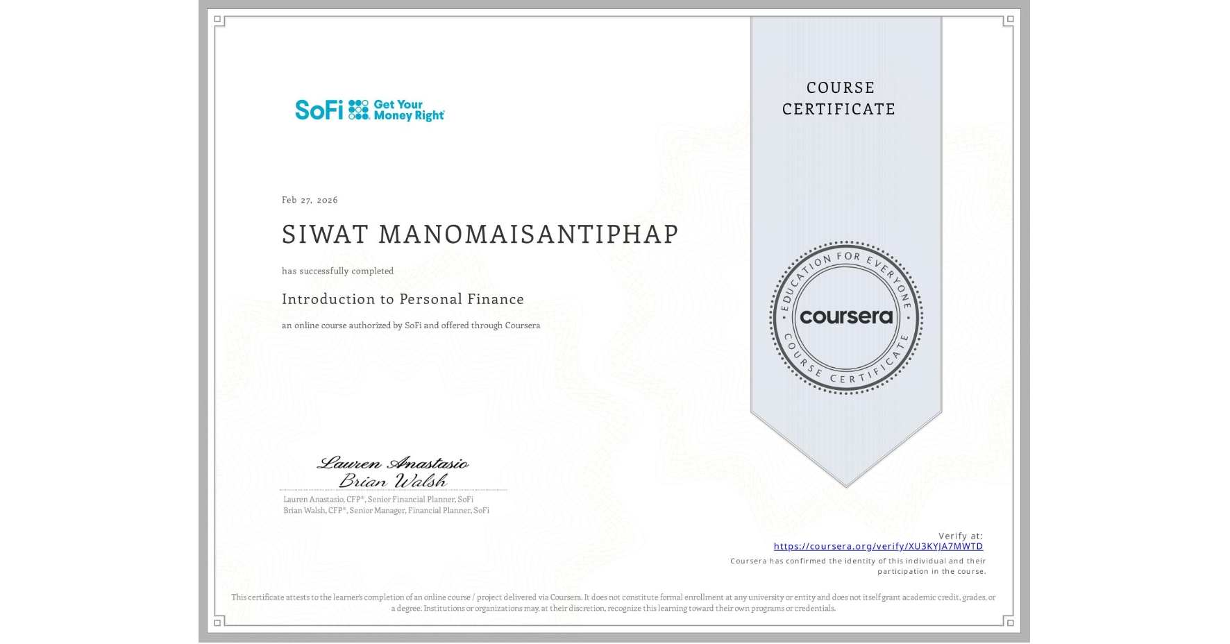 View certificate for SIWAT MANOMAISANTIPHAP, Introduction to Personal Finance, an online non-credit course authorized by SoFi and offered through Coursera