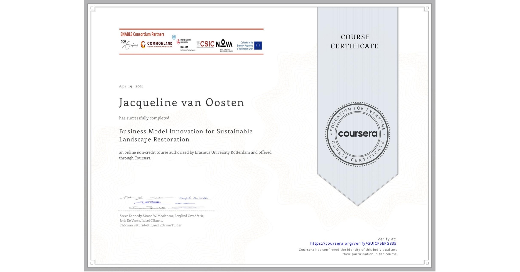 View certificate for Jacqueline van Oosten, Business Model Innovation for Sustainable Landscape Restoration, an online non-credit course authorized by Erasmus University Rotterdam and offered through Coursera