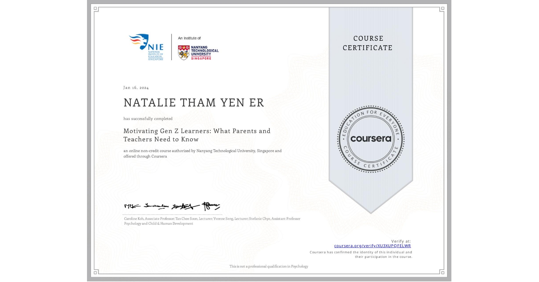 View certificate for  NATALIE THAM YEN ER, Motivating Gen Z Learners: What Parents and Teachers Need to Know, an online non-credit course authorized by Nanyang Technological University, Singapore and offered through Coursera