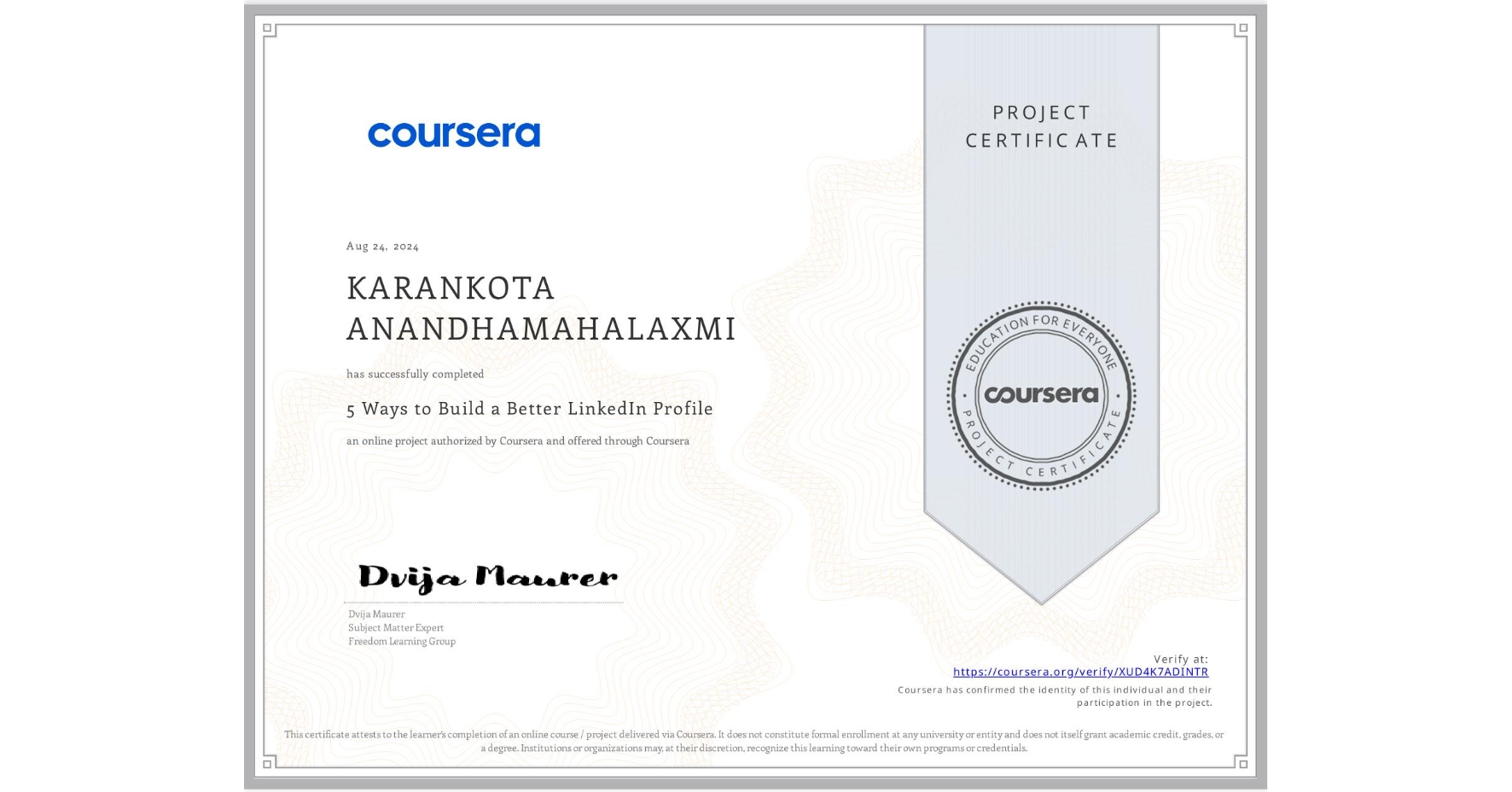 View certificate for KARANKOTA ANANDHAMAHALAXMI, 5 Ways to Build a Better LinkedIn Profile, an online non-credit course authorized by Coursera and offered through Coursera