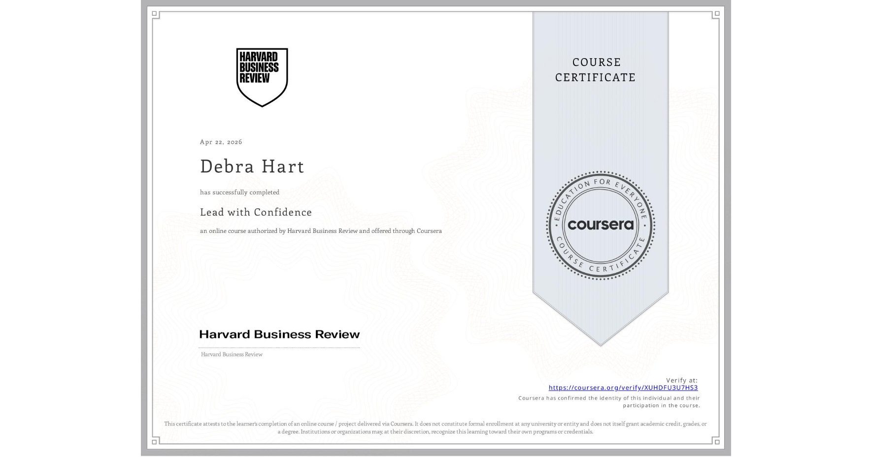 View certificate for Debra Hart, Lead with Confidence, an online non-credit course authorized by Harvard Business Review and offered through Coursera