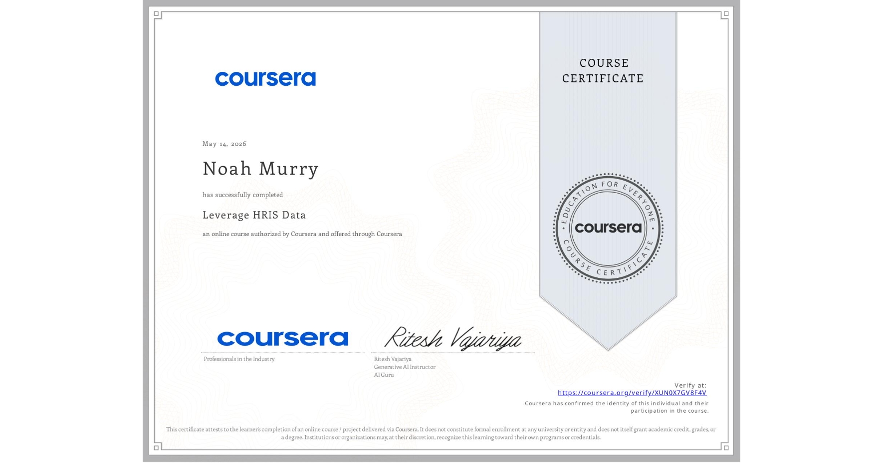 View certificate for Noah Murry, Leverage HRIS Data, an online non-credit course authorized by Coursera and offered through Coursera