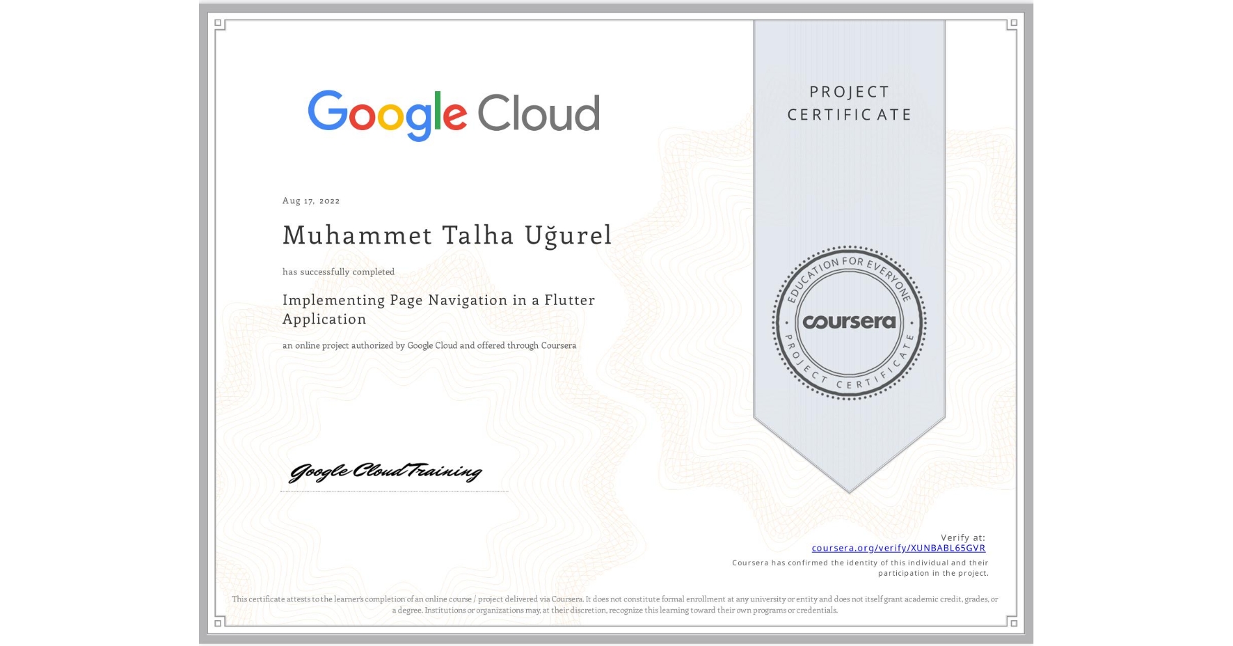View certificate for Muhammet Talha Uğurel, Implementing Page Navigation in a Flutter Application, an online non-credit course authorized by Google Cloud and offered through Coursera