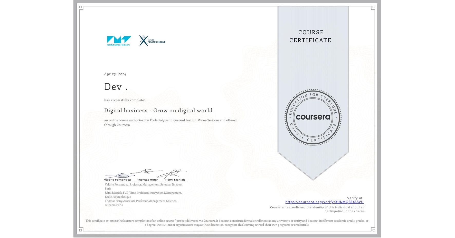 View certificate for Dev ., Digital business - Grow on digital world, an online non-credit course authorized by École Polytechnique & Institut Mines-Télécom and offered through Coursera