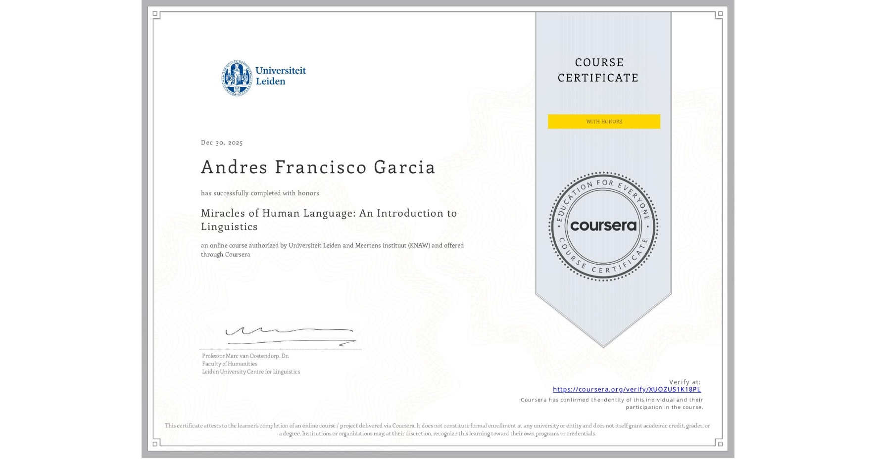 View certificate for Andres Francisco Garcia , Miracles of Human Language: An Introduction to Linguistics, an online non-credit course authorized by Universiteit Leiden & Meertens instituut (KNAW) and offered through Coursera