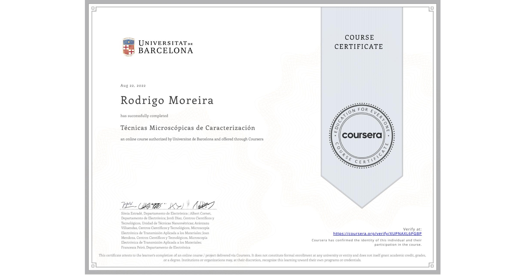 View certificate for Rodrigo Moreira, Técnicas Microscópicas de Caracterización , an online non-credit course authorized by Universitat de Barcelona and offered through Coursera