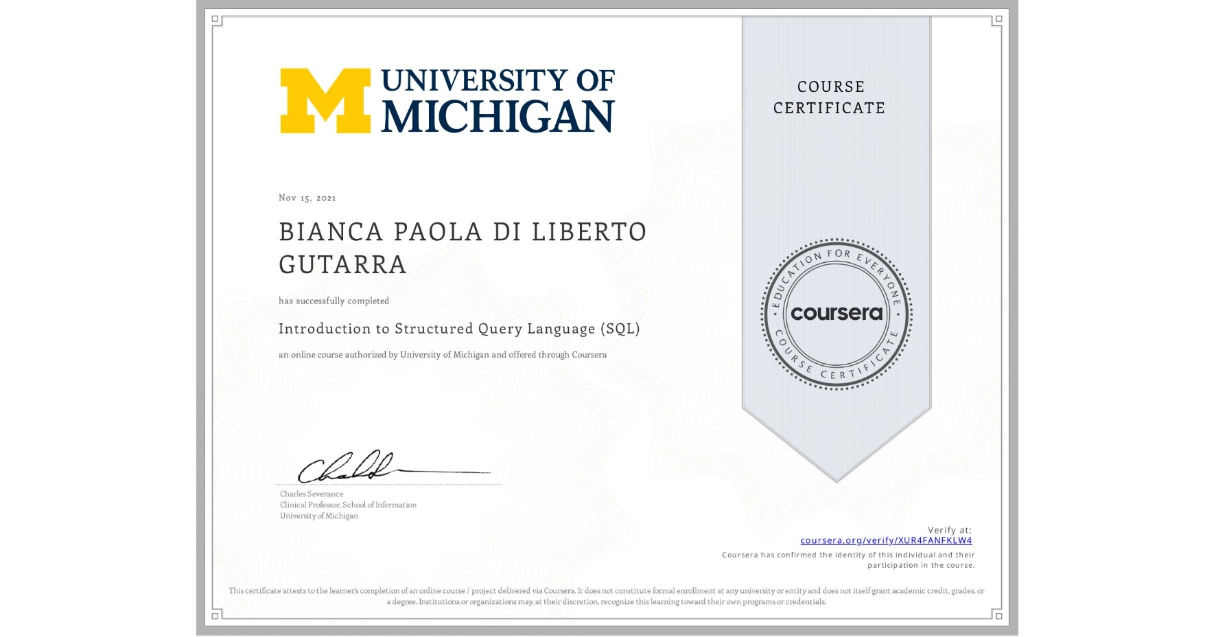 View certificate for BIANCA PAOLA DI LIBERTO GUTARRA, Introduction to Structured Query Language (SQL), an online non-credit course authorized by University of Michigan and offered through Coursera