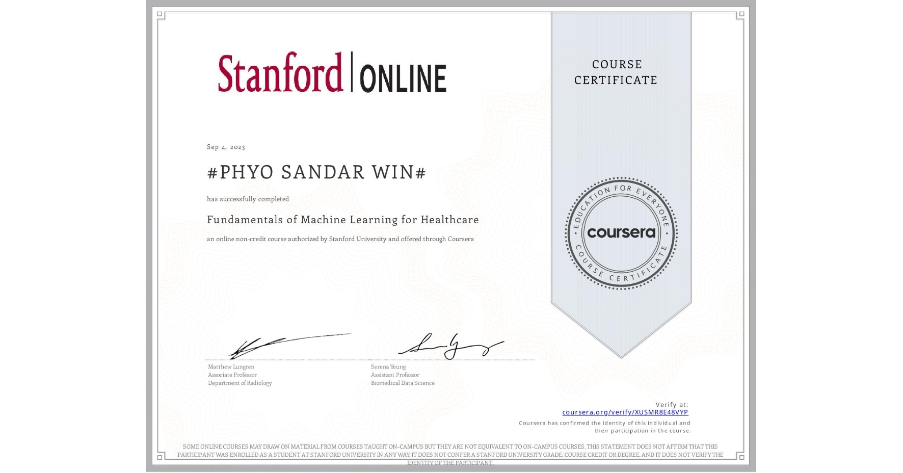 View certificate for #PHYO SANDAR WIN#, Fundamentals of Machine Learning for Healthcare, an online non-credit course authorized by Stanford University and offered through Coursera