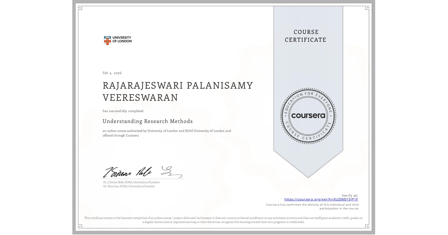 View certificate for RAJARAJESWARI PALANISAMY VEERESWARAN, Understanding Research Methods, an online non-credit course authorized by University of London & SOAS University of London and offered through Coursera