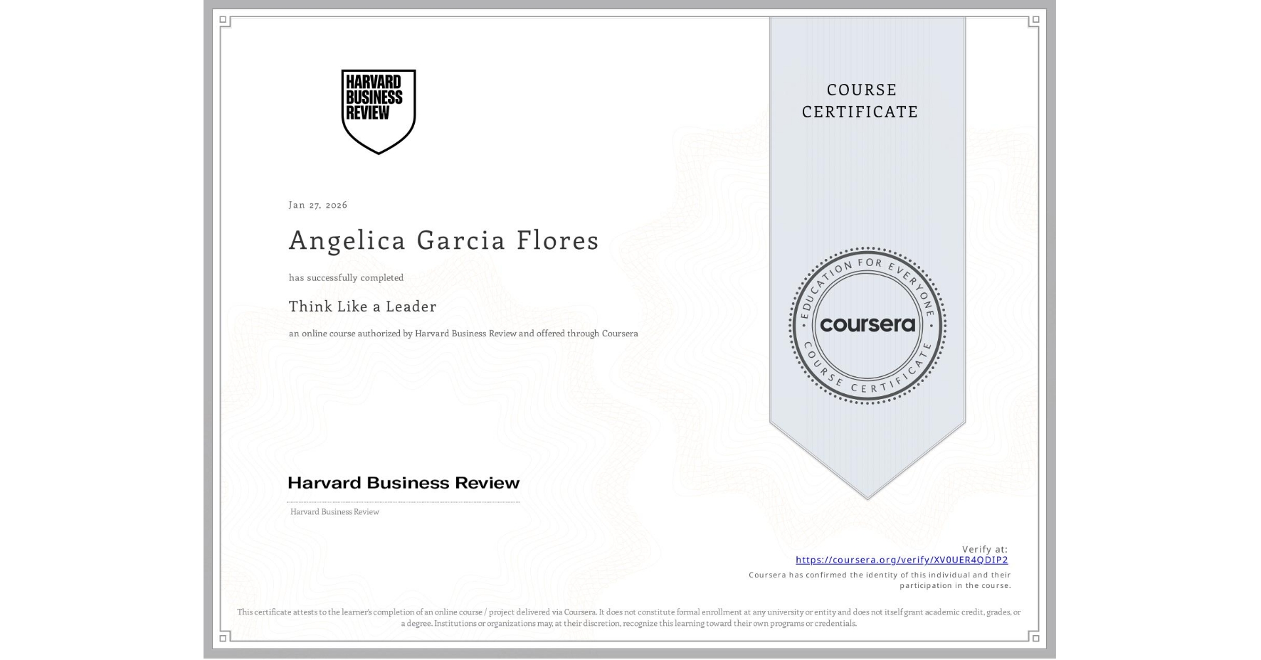 View certificate for Angelica Garcia Flores, Think Like a Leader, an online non-credit course authorized by Harvard Business Review and offered through Coursera