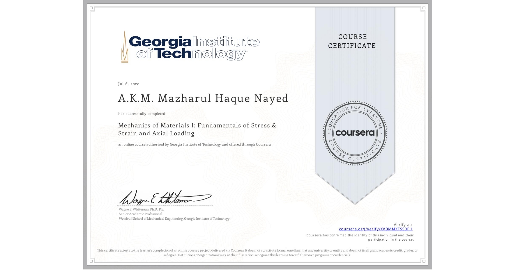 View certificate for A.K.M. Mazharul Haque  Nayed, Mechanics of Materials I: Fundamentals of Stress & Strain and Axial Loading, an online non-credit course authorized by Georgia Institute of Technology and offered through Coursera