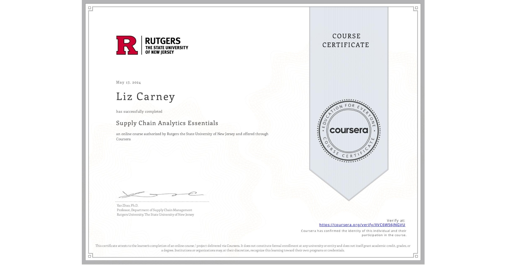 View certificate for Liz Carney, Supply Chain Analytics Essentials, an online non-credit course authorized by Rutgers the State University of New Jersey and offered through Coursera