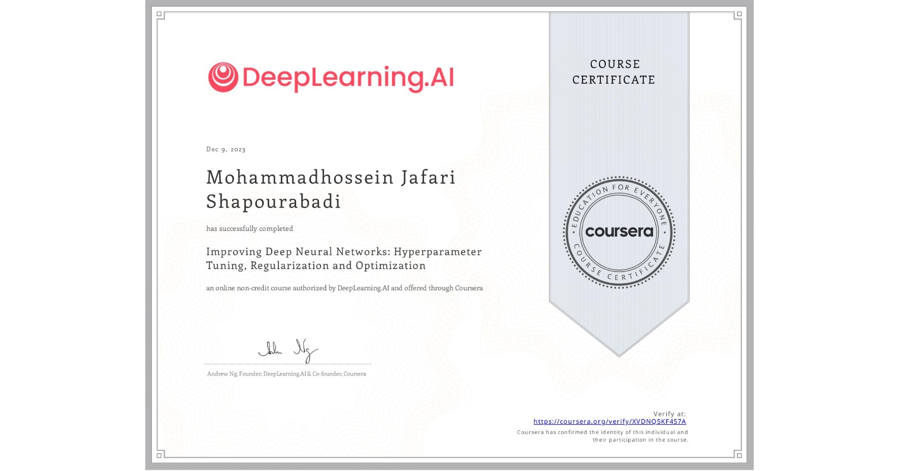View certificate for Mohammadhossein Jafari Shapourabadi, Improving Deep Neural Networks: Hyperparameter Tuning, Regularization and Optimization, an online non-credit course authorized by DeepLearning.AI and offered through Coursera