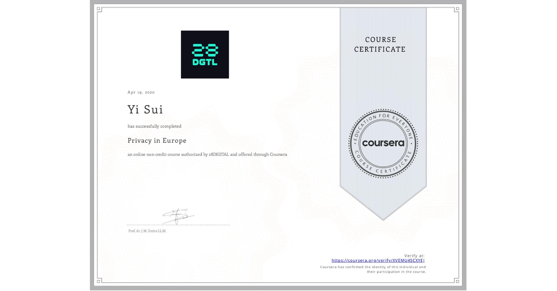 View certificate for Yi Sui, Privacy in Europe, an online non-credit course authorized by 28DIGITAL and offered through Coursera