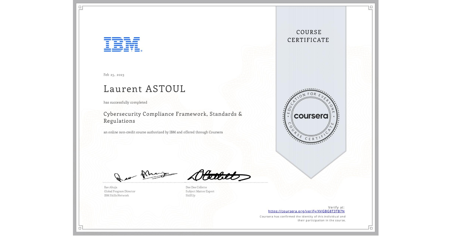 View certificate for Laurent ASTOUL, Cybersecurity Compliance Framework, Standards & Regulations, an online non-credit course authorized by IBM and offered through Coursera