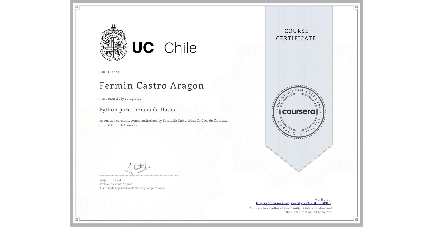 View certificate for Fermin Castro Aragon, Python para Ciencia de Datos, an online non-credit course authorized by Pontificia Universidad Católica de Chile and offered through Coursera