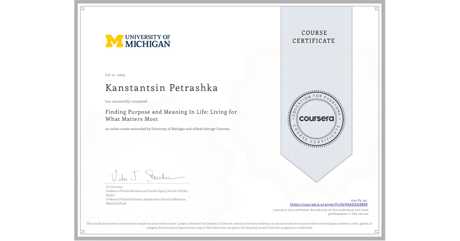 View certificate for Kanstantsin Petrashka, Finding Purpose and Meaning In Life: Living for What Matters Most, an online non-credit course authorized by University of Michigan and offered through Coursera
