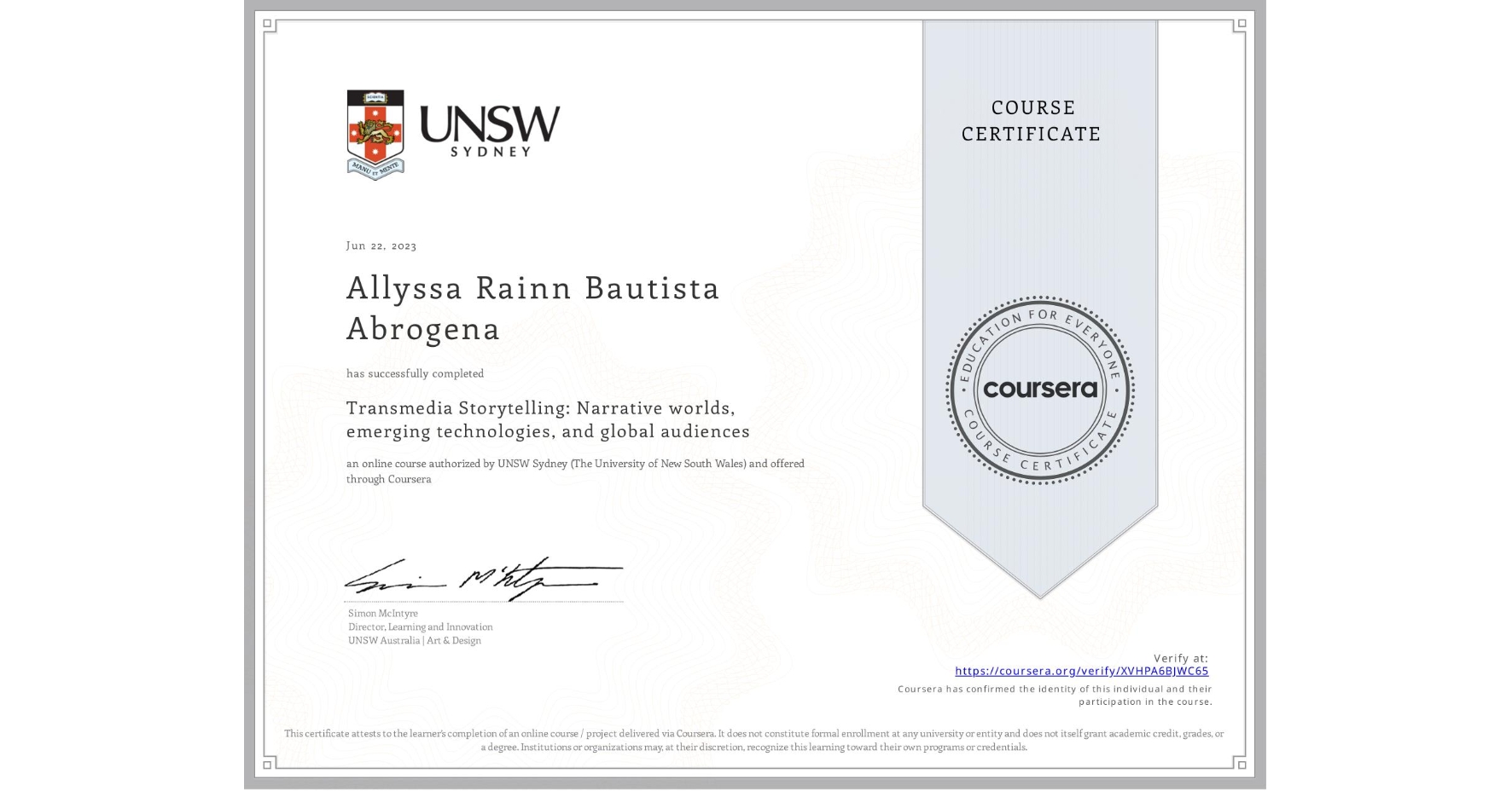 View certificate for Allyssa Rainn Bautista Abrogena, Transmedia Storytelling: Narrative worlds, emerging technologies, and global audiences, an online non-credit course authorized by UNSW Sydney (The University of New South Wales) and offered through Coursera