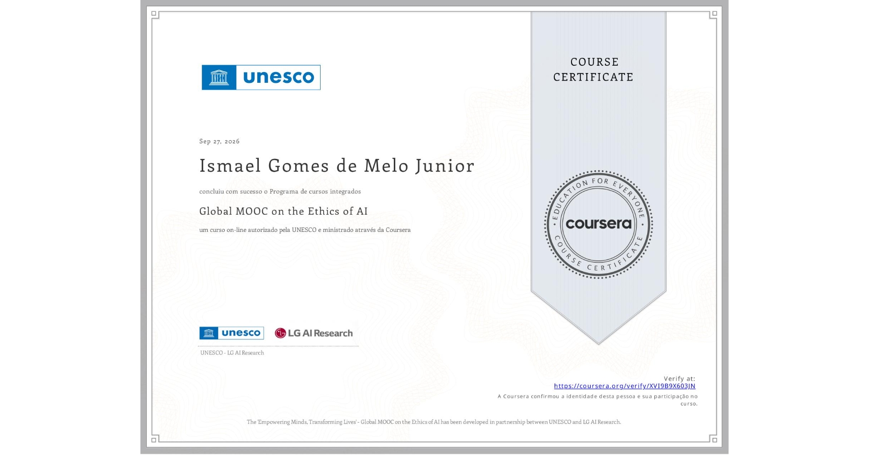 View certificate for Ismael Gomes de Melo Junior, Global MOOC on the Ethics of AI, an online non-credit course authorized by UNESCO and offered through Coursera