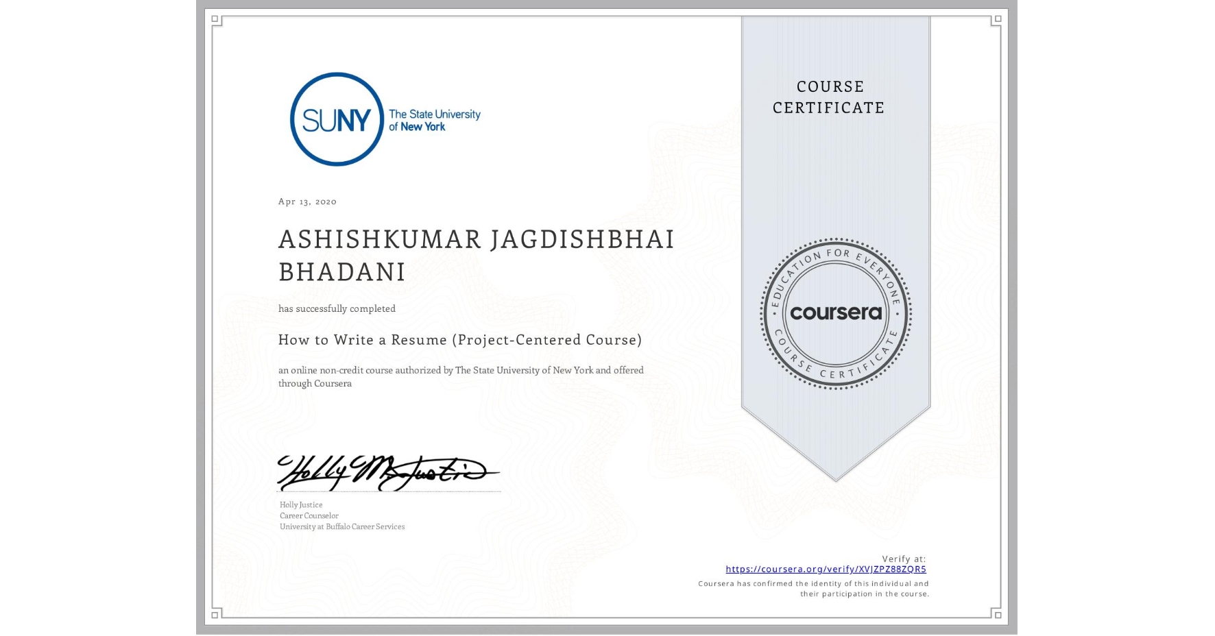 View certificate for ASHISHKUMAR JAGDISHBHAI BHADANI, How to Write a Resume (Project-Centered Course), an online non-credit course authorized by The State University of New York and offered through Coursera