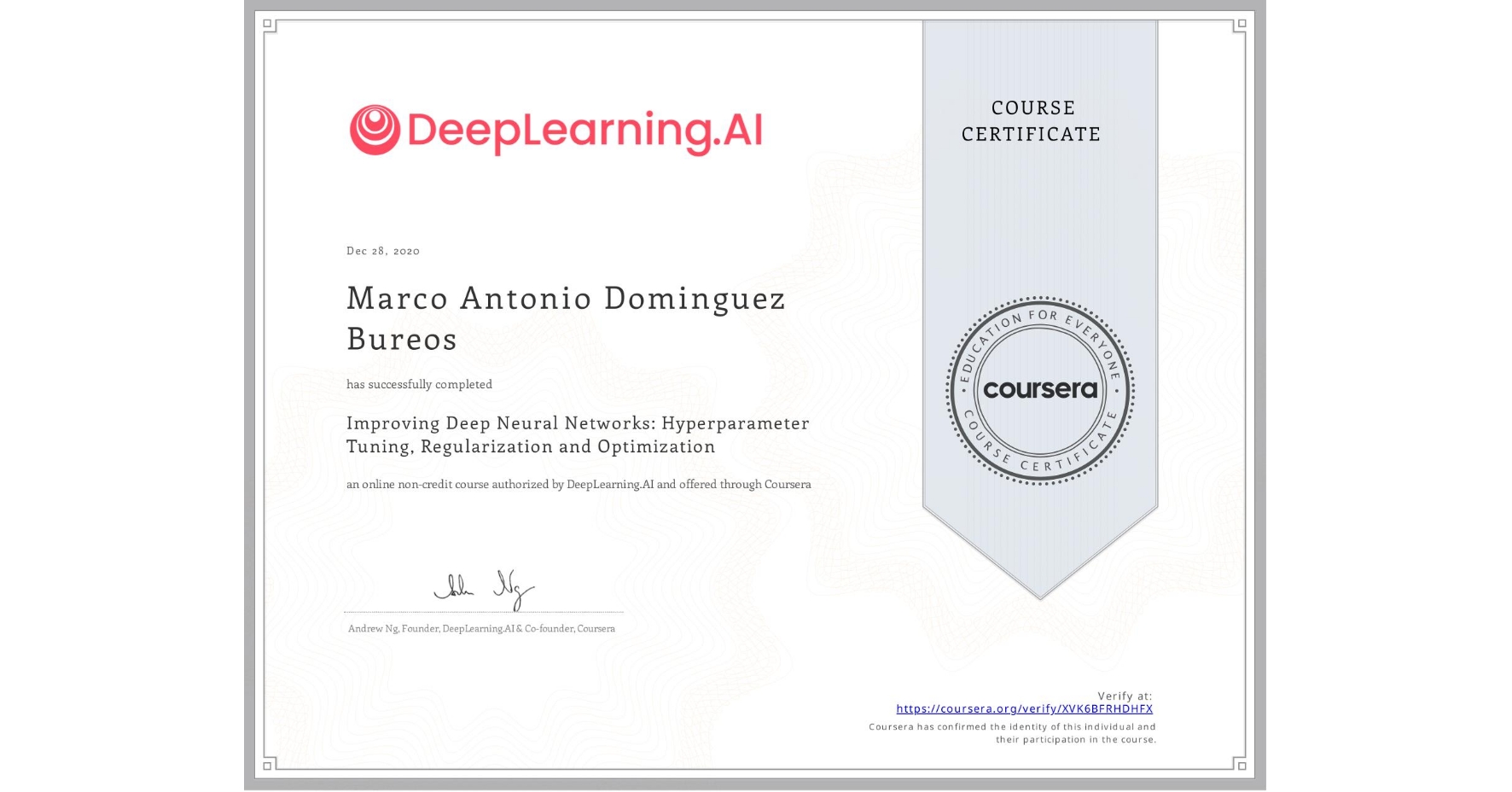 View certificate for Marco Antonio  Dominguez Bureos, Improving Deep Neural Networks: Hyperparameter Tuning, Regularization and Optimization, an online non-credit course authorized by DeepLearning.AI and offered through Coursera