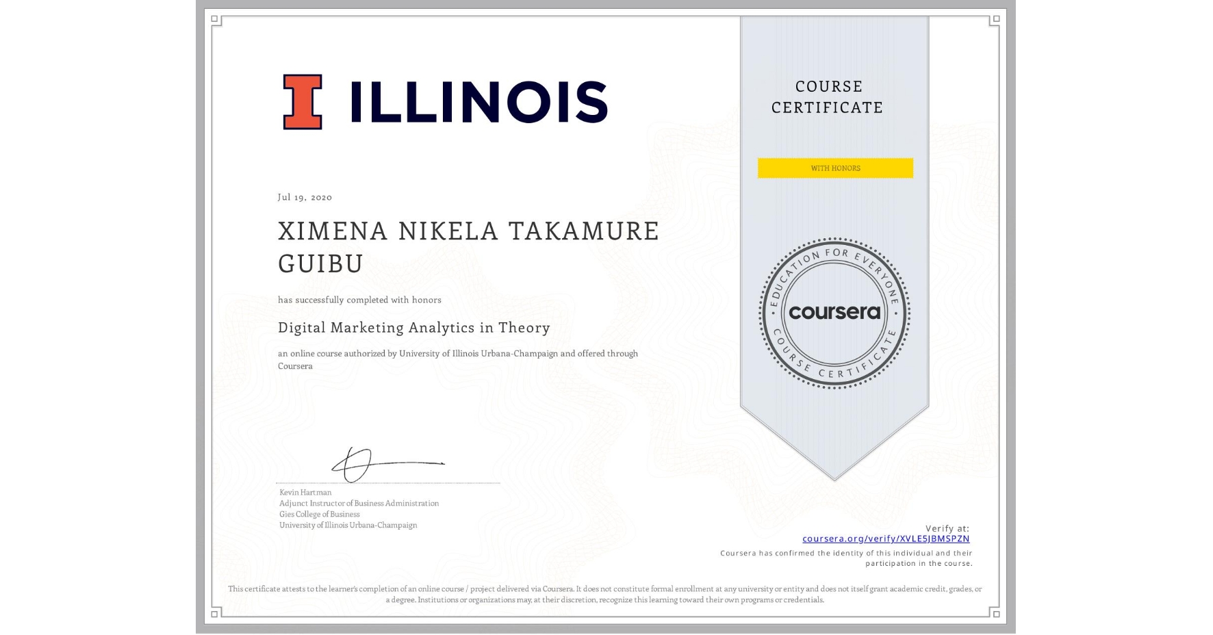 View certificate for XIMENA NIKELA  TAKAMURE GUIBU, Digital Marketing Analytics in Theory, an online non-credit course authorized by University of Illinois Urbana-Champaign and offered through Coursera