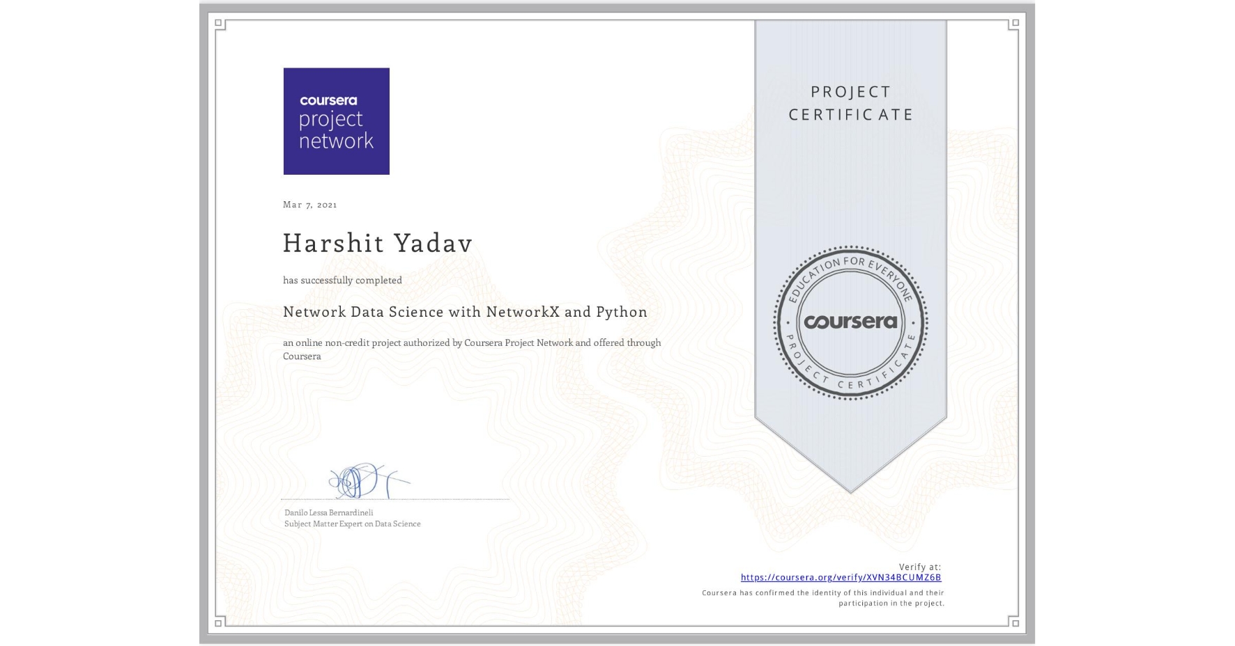 View certificate for Harshit Yadav, Network Data Science with NetworkX and Python, an online non-credit course authorized by Coursera Project Network and offered through Coursera