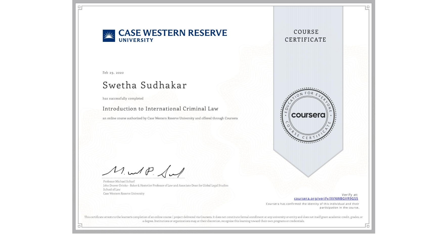 View certificate for Swetha Sudhakar, Introduction to International Criminal Law, an online non-credit course authorized by Case Western Reserve University and offered through Coursera